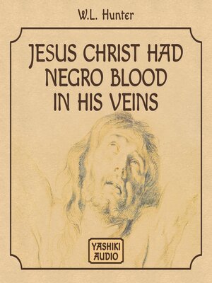 cover image of Jesus Christ Had Negro Blood in His Veins